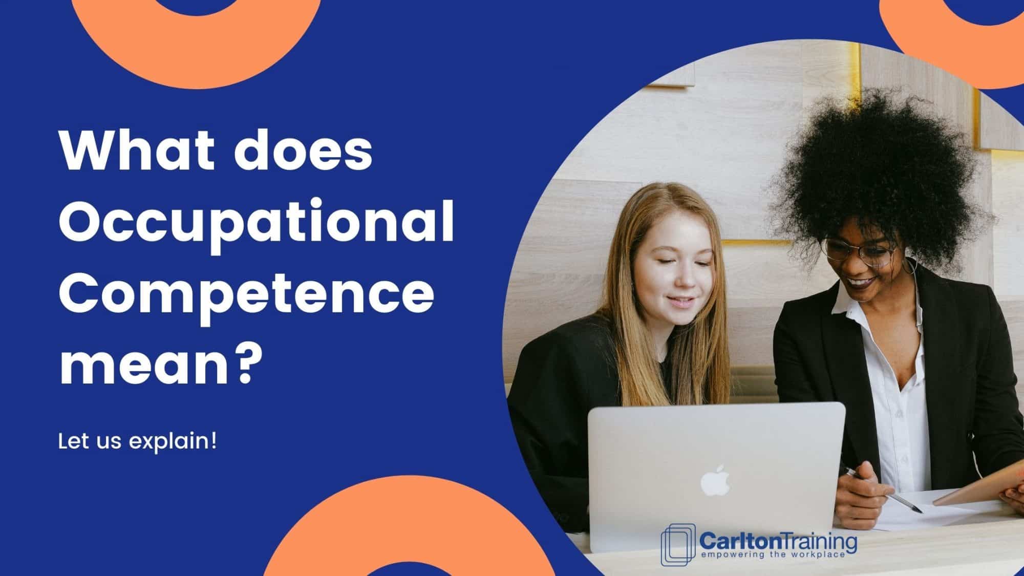 Carlton Training What does Occupational Competence mean?