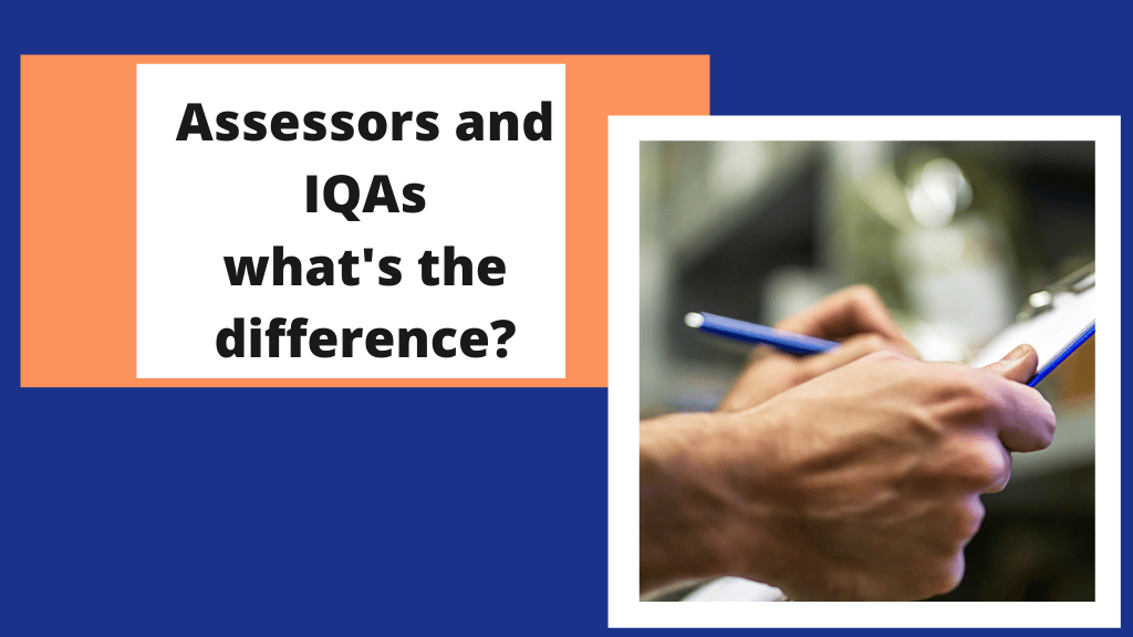 Assessors and IQAs what's the difference?