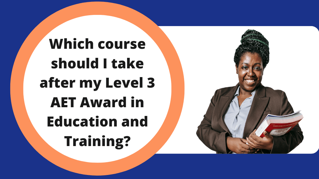 Which course should I take after my Level 3 Award in Education and Training (AET)?