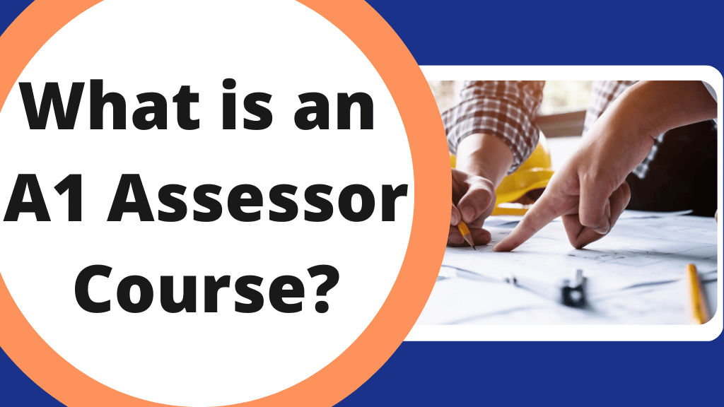 What is an A1 Assessor Course? What is an A1 Assessor Course?