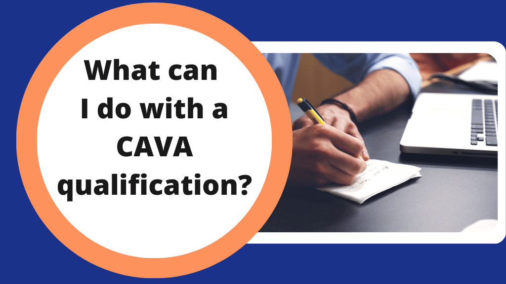 What can I do with a CAVA qualification? What can I do with a CAVA qualification