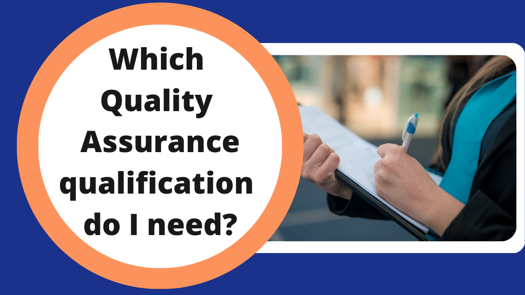 Which Quality Assurance qualification do I need? Which Quality Assurance qualification do I need?
