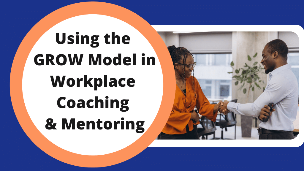 Using the GROW Model in Workplace Coaching and Mentoring text: Using the GROW Model in Workplace Coaching and Mentoring. Image: Two colleagues shaking hands