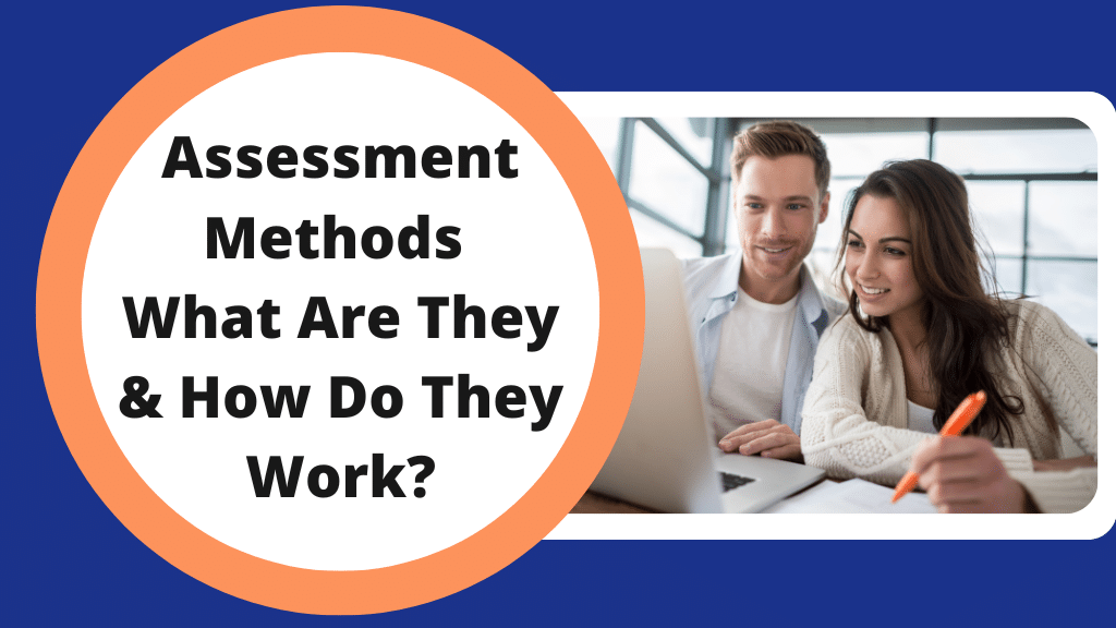 Assessment Methods: What Are They & How Do They Work?