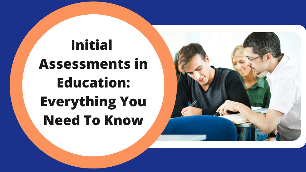Text: Initial Assessments in Education: Everything You Need to Know. Image: A teacher conducting an initial assessment with students before starting a new unit.